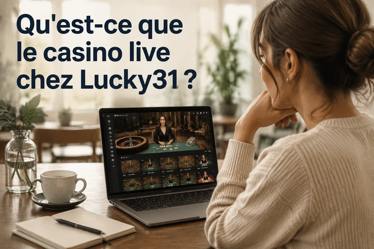 Qu'est-ce que le casino live chez Lucky31?
