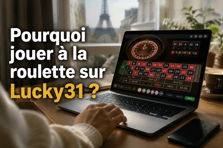 Pourquoi jouer à la roulette sur Lucky31?